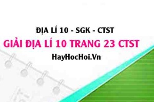 Giải Địa lí 10 trang 23 Chân trời sáng tạo SGK